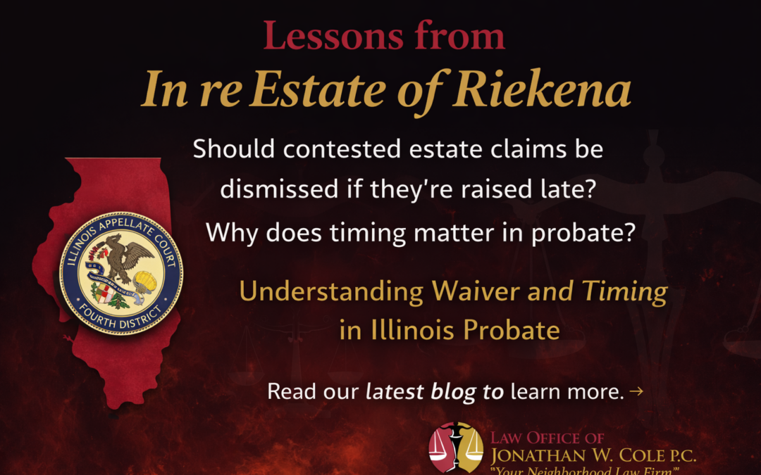 When Timing Matters in Probate: Lessons from In re Estate of Riekena