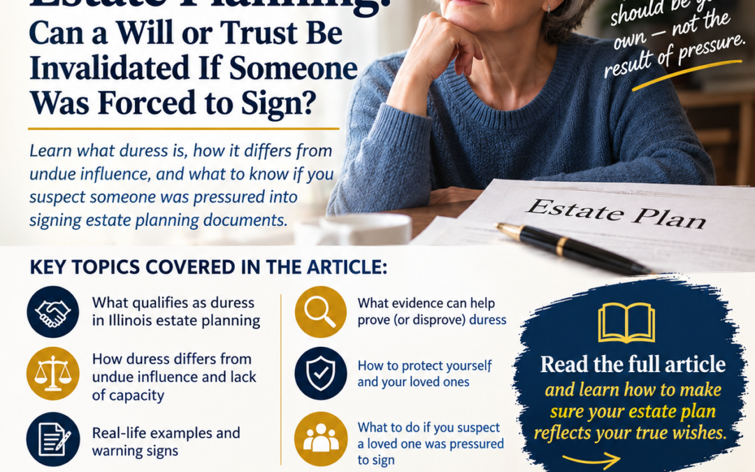Duress and Estate Planning: Can a Will or Trust Be Invalidated If Someone Was Forced to Sign?
